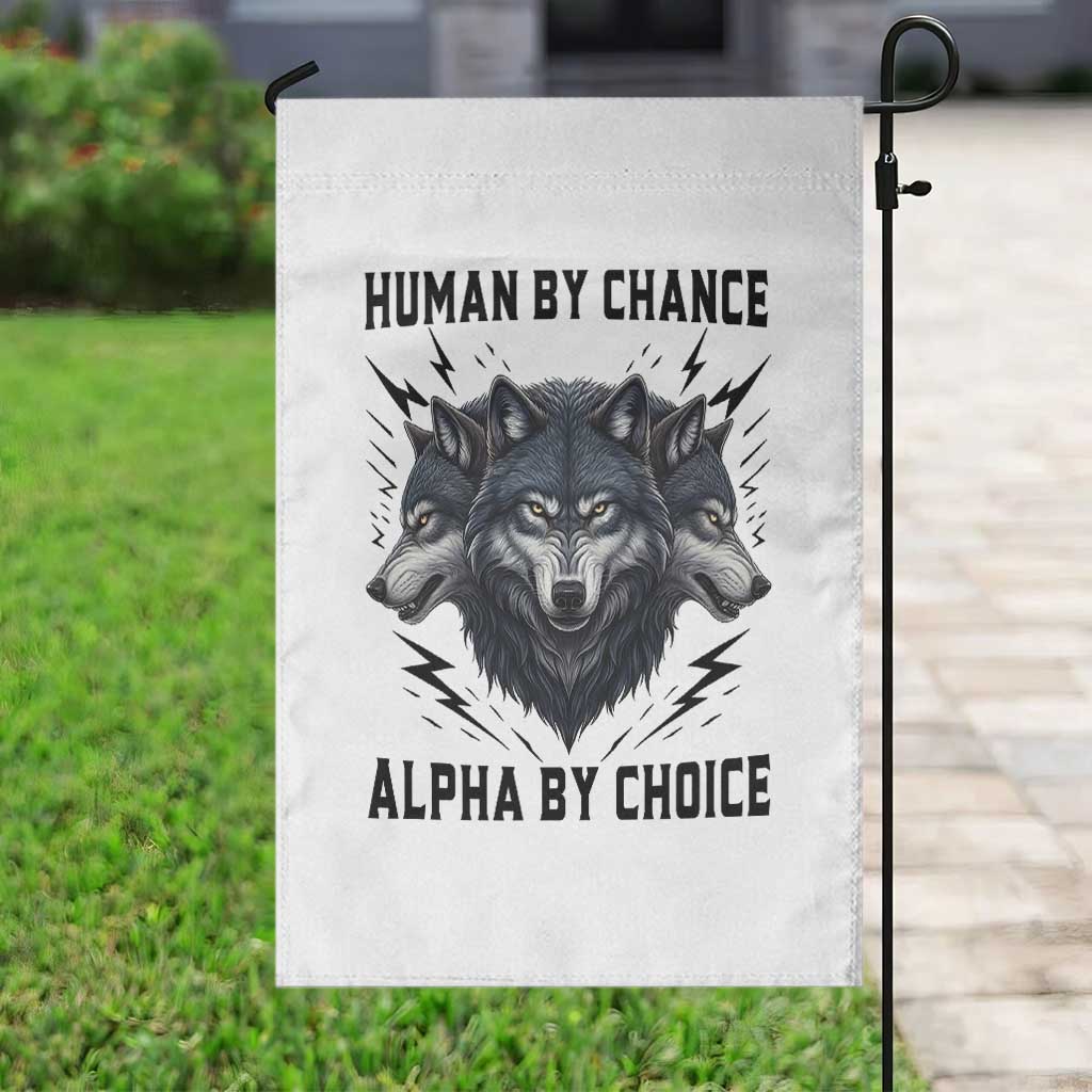 Alpha By Choice Human By Chance Wolf Mindset Quote Garden Flag