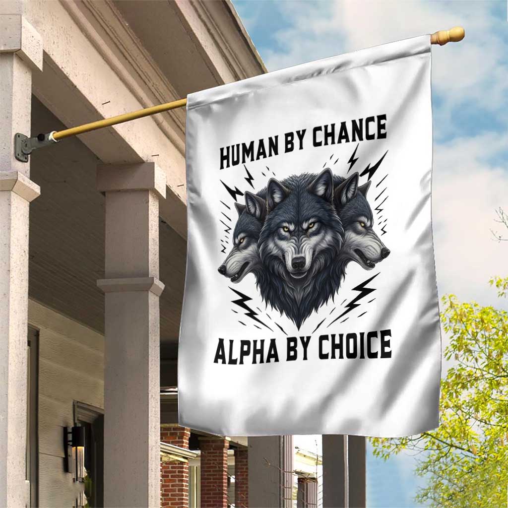 Alpha By Choice Human By Chance Wolf Mindset Quote Garden Flag