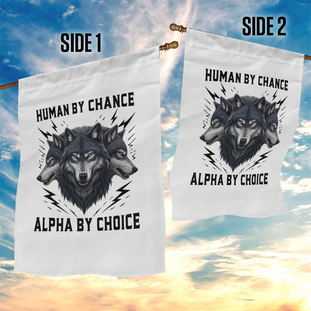 Alpha By Choice Human By Chance Wolf Mindset Quote Garden Flag