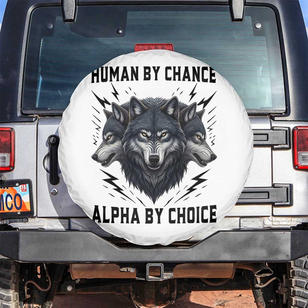 Alpha By Choice Human By Chance Wolf Mindset Quote Spare Tire Cover