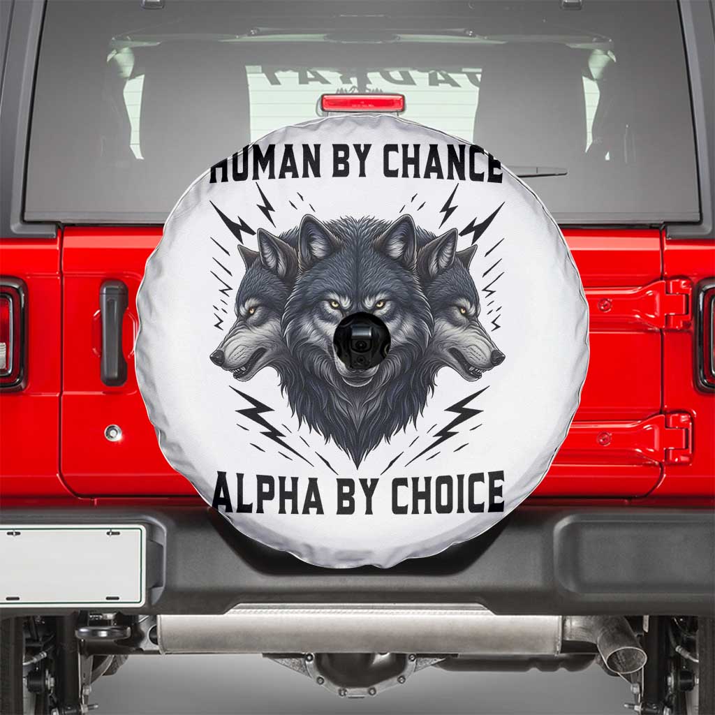 Alpha By Choice Human By Chance Wolf Mindset Quote Spare Tire Cover
