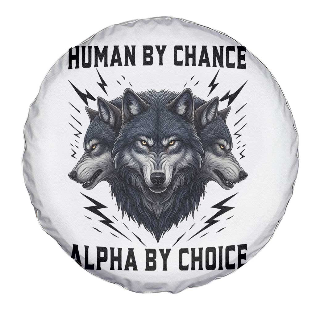 Alpha By Choice Human By Chance Wolf Mindset Quote Spare Tire Cover