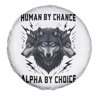 Alpha By Choice Human By Chance Wolf Mindset Quote Spare Tire Cover