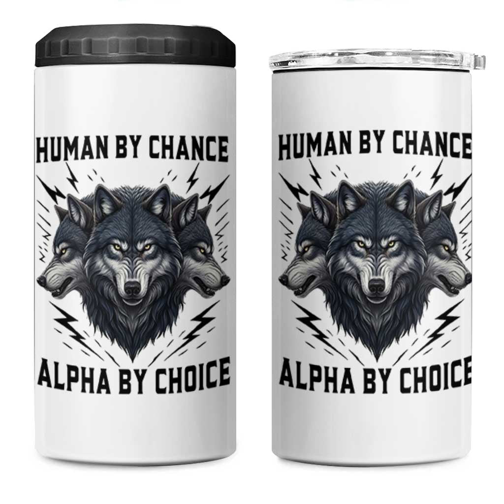 Alpha By Choice Human By Chance Wolf Mindset Quote 4 in 1 Can Cooler Tumbler