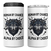 Alpha By Choice Human By Chance Wolf Mindset Quote 4 in 1 Can Cooler Tumbler