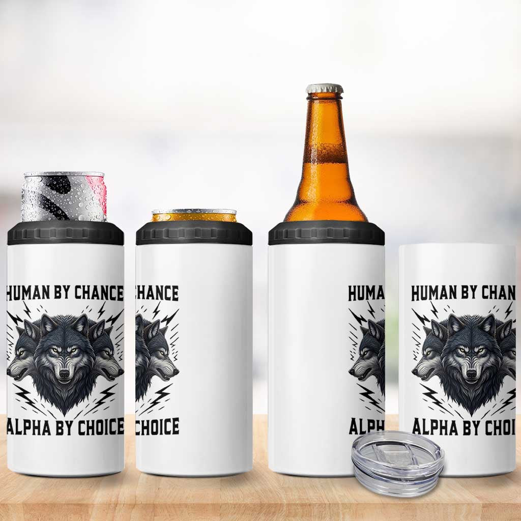 Alpha By Choice Human By Chance Wolf Mindset Quote 4 in 1 Can Cooler Tumbler