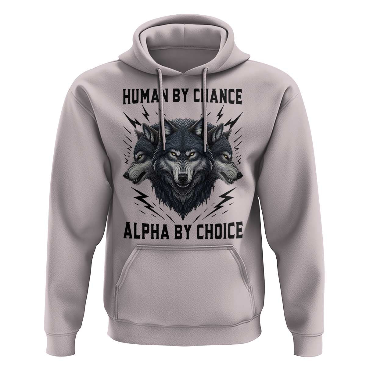Alpha By Choice Human By Chance Wolf Mindset Quote Hoodie