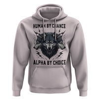 Alpha By Choice Human By Chance Wolf Mindset Quote Hoodie