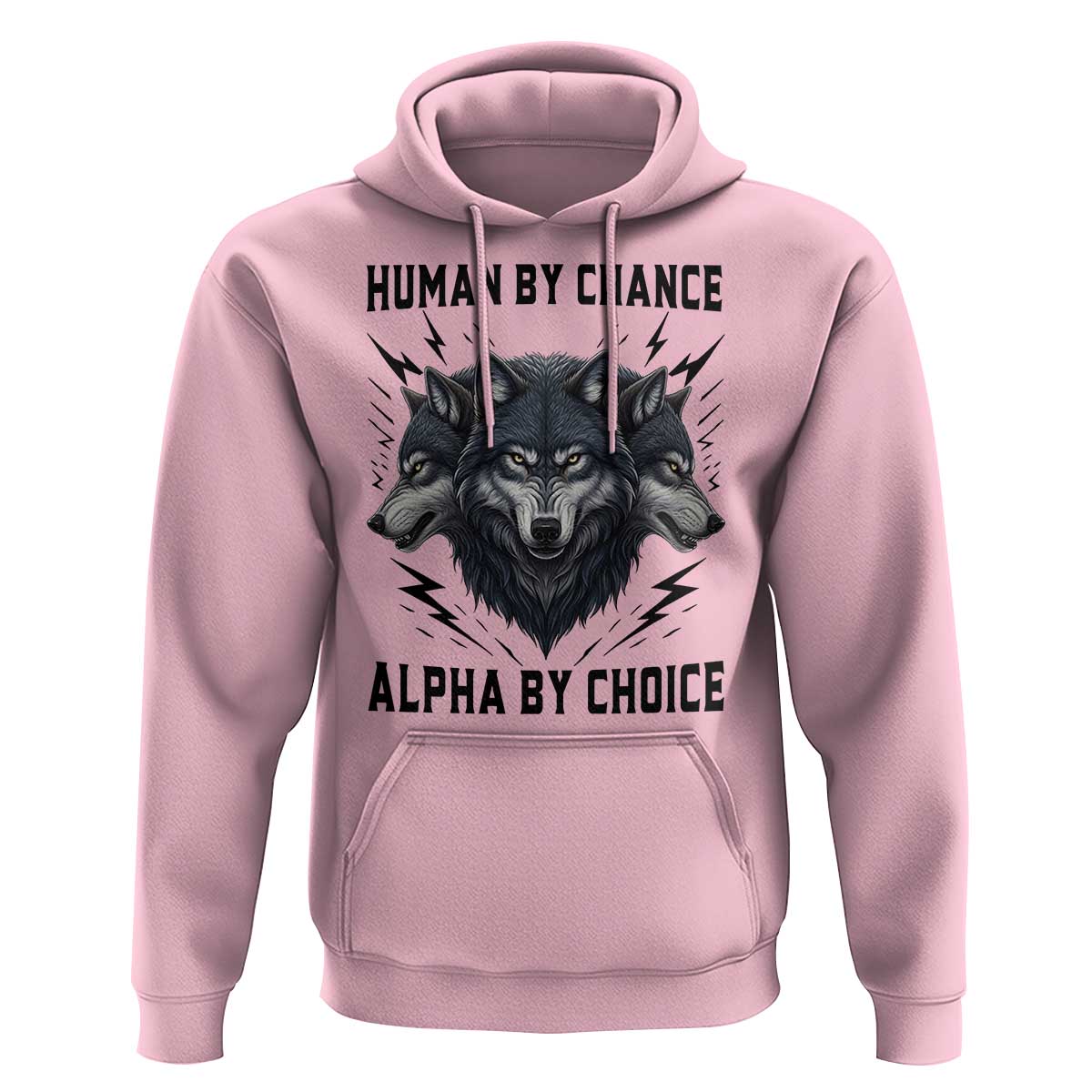 Alpha By Choice Human By Chance Wolf Mindset Quote Hoodie