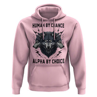 Alpha By Choice Human By Chance Wolf Mindset Quote Hoodie