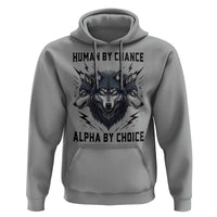 Alpha By Choice Human By Chance Wolf Mindset Quote Hoodie