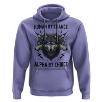 Alpha By Choice Human By Chance Wolf Mindset Quote Hoodie