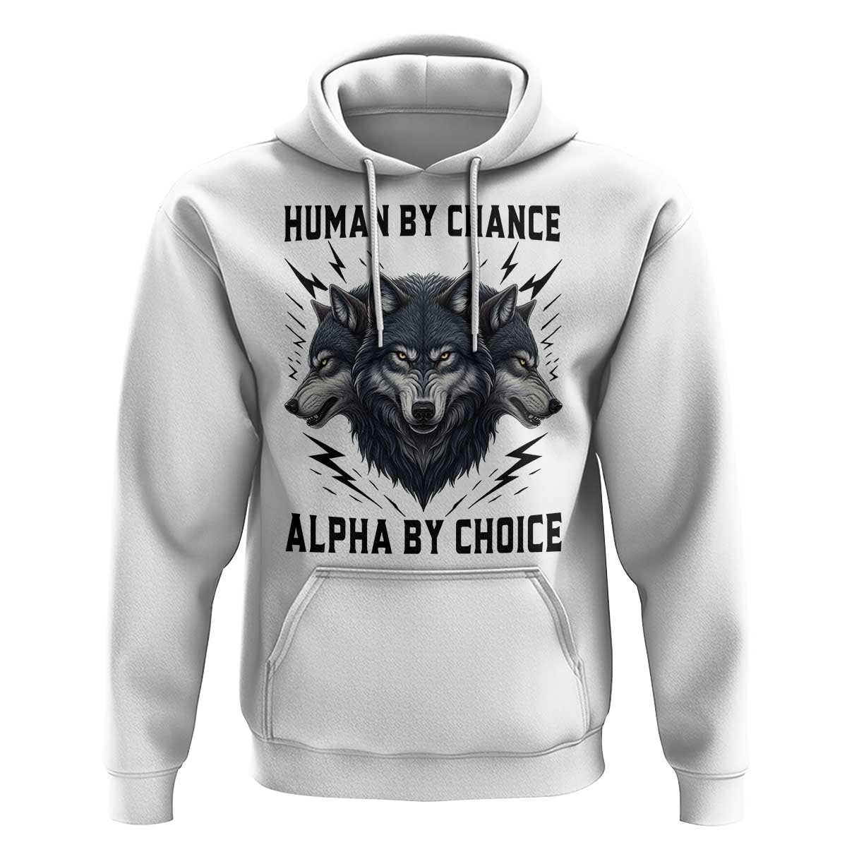 Alpha By Choice Human By Chance Wolf Mindset Quote Hoodie