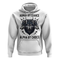 Alpha By Choice Human By Chance Wolf Mindset Quote Hoodie