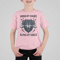 Alpha By Choice Human By Chance Wolf Mindset Quote T Shirt For Kid