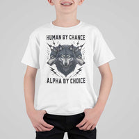 Alpha By Choice Human By Chance Wolf Mindset Quote T Shirt For Kid