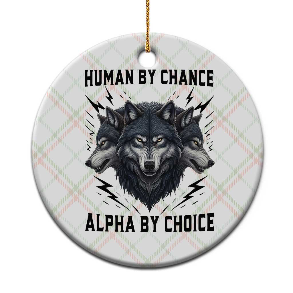 Alpha By Choice Human By Chance Wolf Mindset Quote Ceramic Ornament