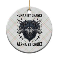 Alpha By Choice Human By Chance Wolf Mindset Quote Ceramic Ornament