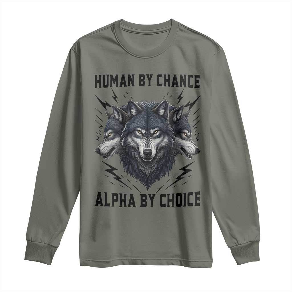 Alpha By Choice Human By Chance Wolf Mindset Quote Long Sleeve Shirt