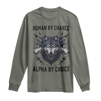 Alpha By Choice Human By Chance Wolf Mindset Quote Long Sleeve Shirt