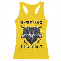 Alpha By Choice Human By Chance Wolf Mindset Quote Racerback Tank Top