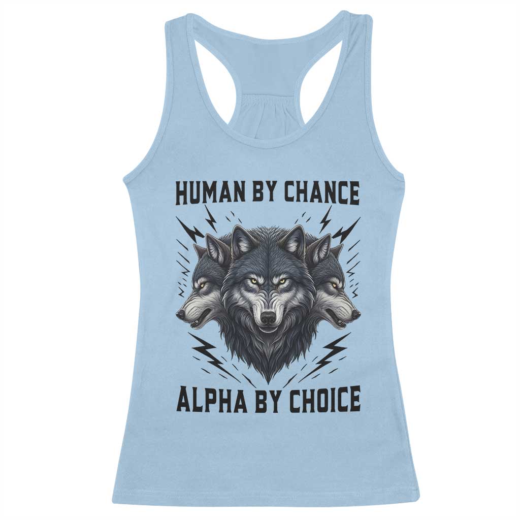 Alpha By Choice Human By Chance Wolf Mindset Quote Racerback Tank Top