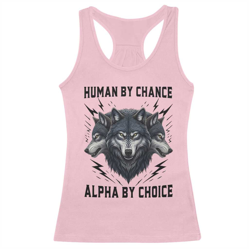 Alpha By Choice Human By Chance Wolf Mindset Quote Racerback Tank Top