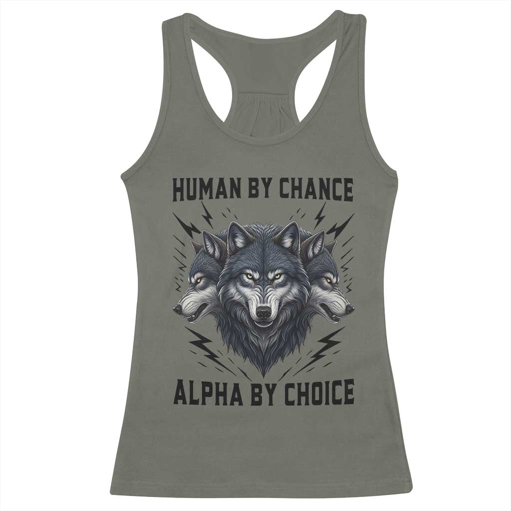 Alpha By Choice Human By Chance Wolf Mindset Quote Racerback Tank Top