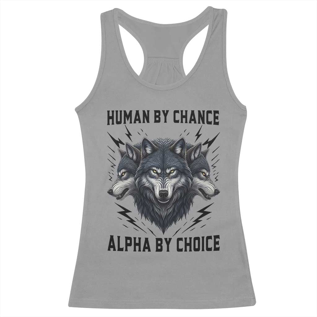 Alpha By Choice Human By Chance Wolf Mindset Quote Racerback Tank Top