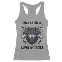 Alpha By Choice Human By Chance Wolf Mindset Quote Racerback Tank Top