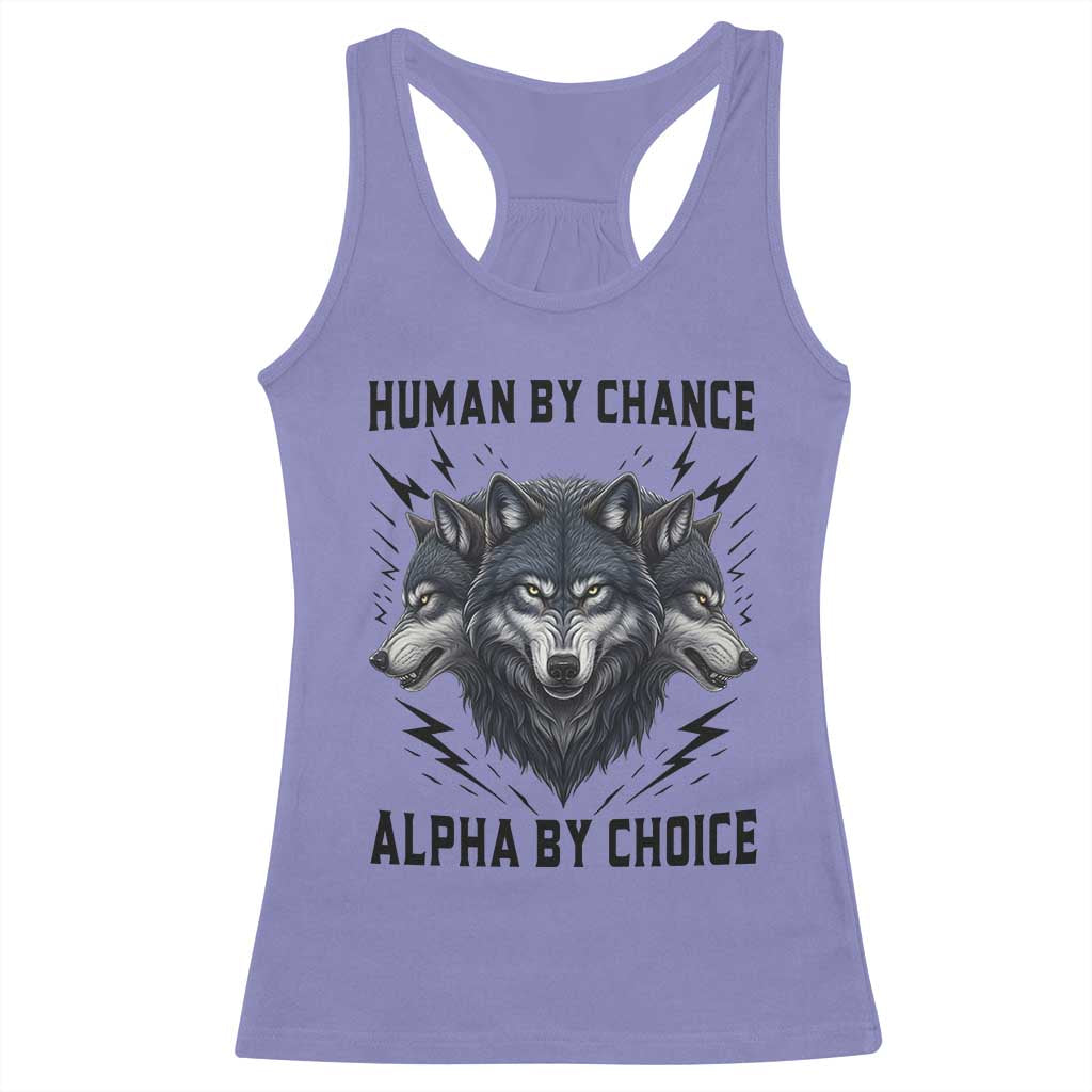 Alpha By Choice Human By Chance Wolf Mindset Quote Racerback Tank Top