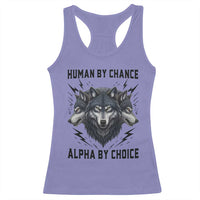 Alpha By Choice Human By Chance Wolf Mindset Quote Racerback Tank Top