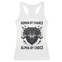 Alpha By Choice Human By Chance Wolf Mindset Quote Racerback Tank Top