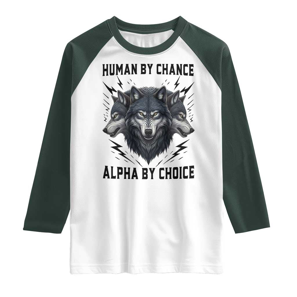 Alpha By Choice Human By Chance Wolf Mindset Quote Raglan Shirt