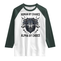 Alpha By Choice Human By Chance Wolf Mindset Quote Raglan Shirt