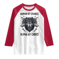 Alpha By Choice Human By Chance Wolf Mindset Quote Raglan Shirt
