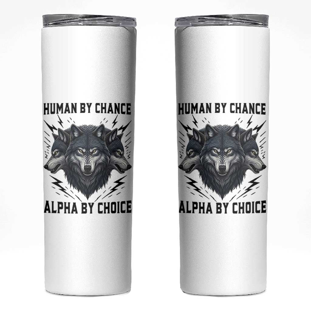 Alpha By Choice Human By Chance Wolf Mindset Quote Skinny Tumbler