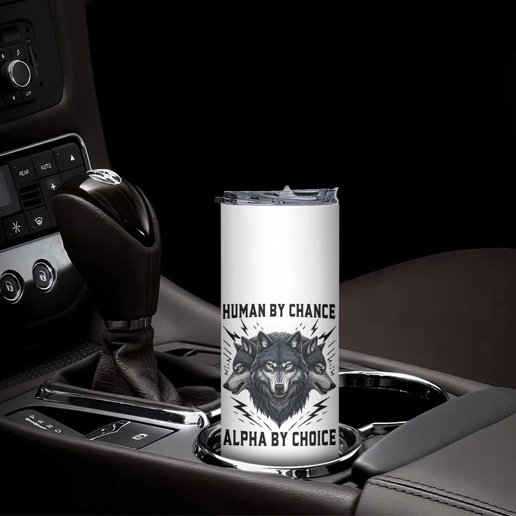 Alpha By Choice Human By Chance Wolf Mindset Quote Skinny Tumbler