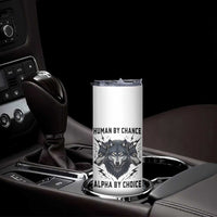 Alpha By Choice Human By Chance Wolf Mindset Quote Skinny Tumbler