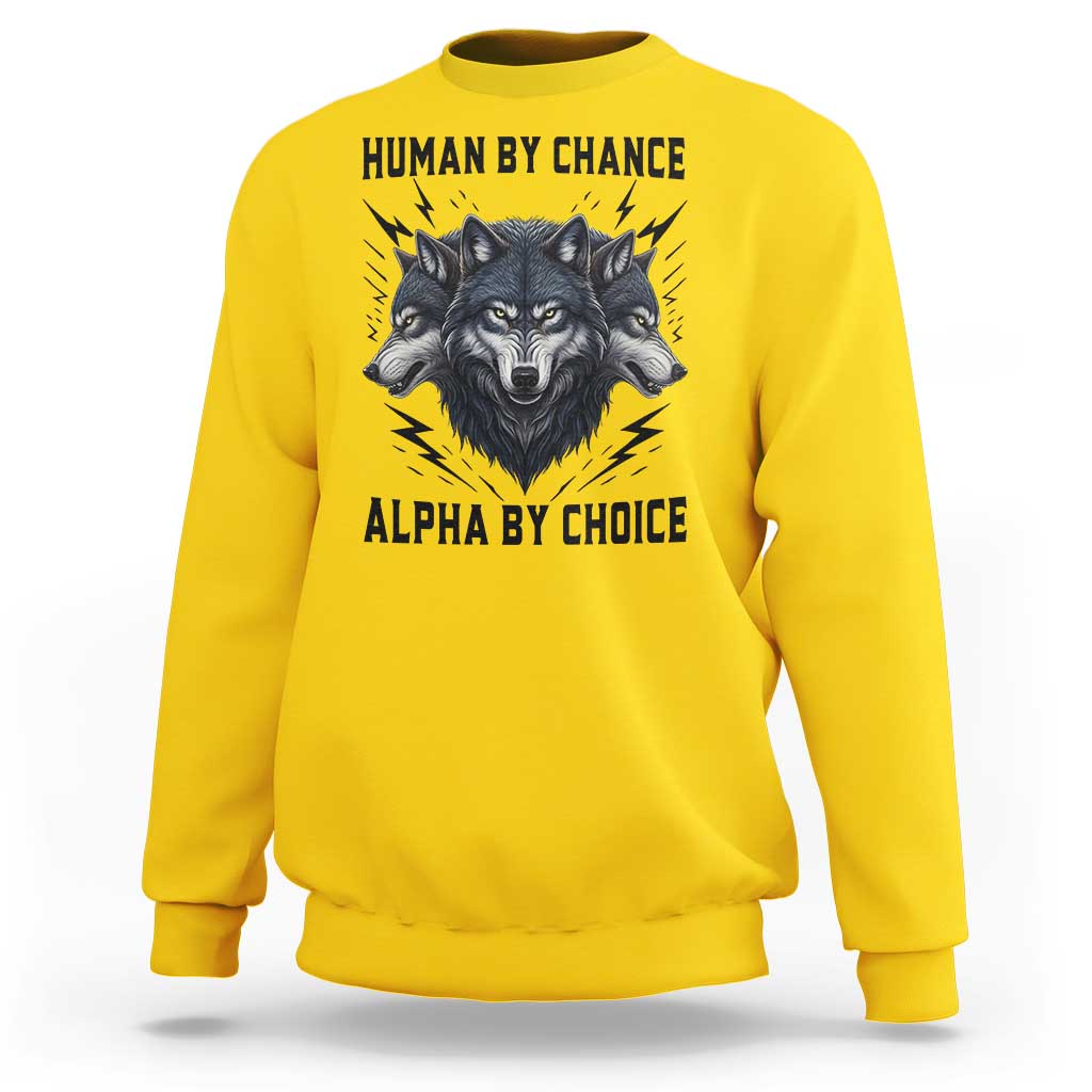Alpha By Choice Human By Chance Wolf Mindset Quote Sweatshirt