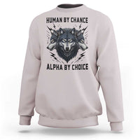Alpha By Choice Human By Chance Wolf Mindset Quote Sweatshirt