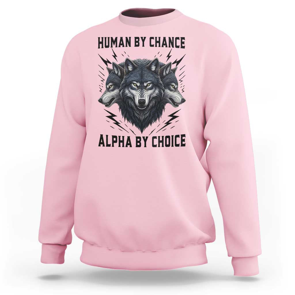 Alpha By Choice Human By Chance Wolf Mindset Quote Sweatshirt