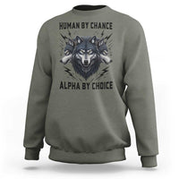 Alpha By Choice Human By Chance Wolf Mindset Quote Sweatshirt