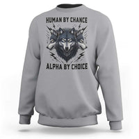 Alpha By Choice Human By Chance Wolf Mindset Quote Sweatshirt