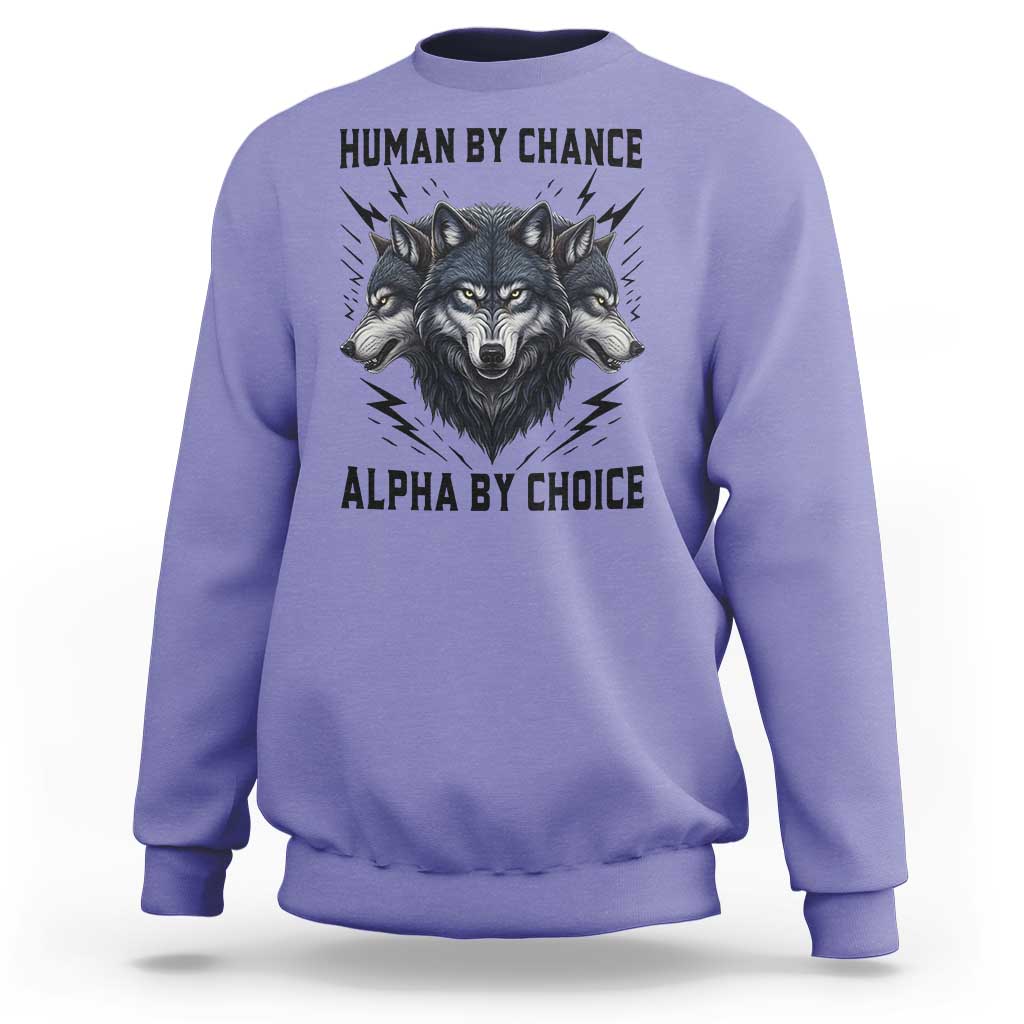 Alpha By Choice Human By Chance Wolf Mindset Quote Sweatshirt