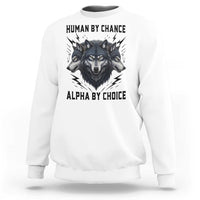 Alpha By Choice Human By Chance Wolf Mindset Quote Sweatshirt