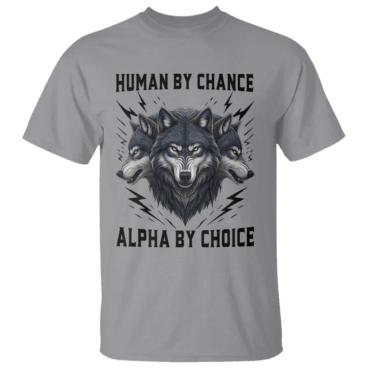 Alpha By Choice Human By Chance Wolf Mindset Quote T Shirt
