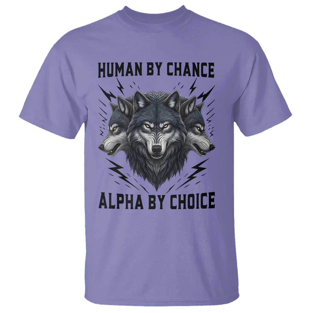 Alpha By Choice Human By Chance Wolf Mindset Quote T Shirt