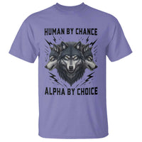Alpha By Choice Human By Chance Wolf Mindset Quote T Shirt
