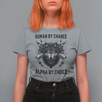 Alpha By Choice Human By Chance Wolf Mindset Quote T Shirt For Women